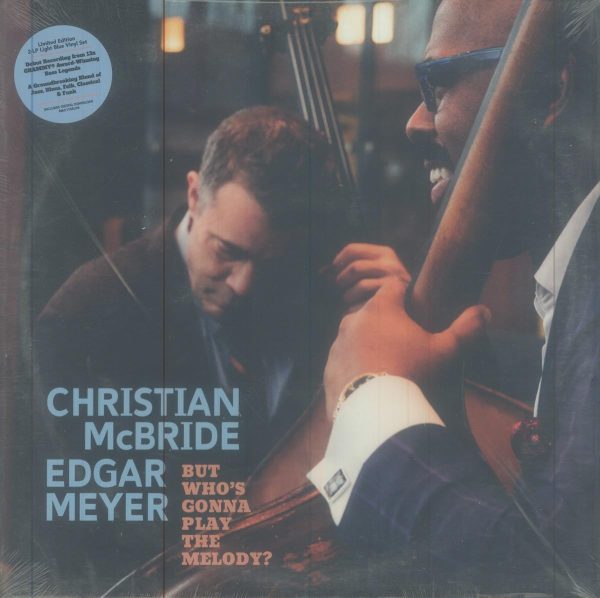 Christian McBride & Edgar Meyer But Who’s Gonna Play The Melody? (RSD  24)Includes Download Pressed on Limited Edition Light Blue Vinyl 2 LP Set For Sale