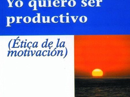 Yo quiero ser productivo: Ética de la motivación Online