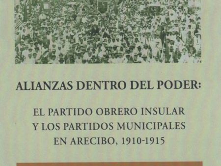 Alianzas dentro del poder: El Partido Obrero Insular y los paritidos municipales en Arecibo: 1910-1915 Fashion