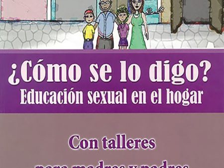 ¿Cómo se lo digo? Educación sexual en el hogar: Con talleres para madres y padres Online Hot Sale