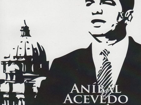 Aníbal Acevedo Vilá: Una obra en cuatro actos For Sale